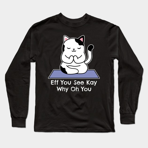 Eff You See Kay Why Oh You Long Sleeve T-Shirt by Etopix